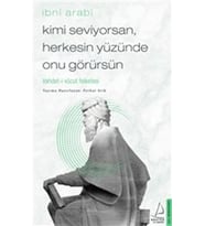 Kimi Seviyorsan Herkesin Yüzünde Onu Görürsün - Vahdet-i Vücut Felsefesi
