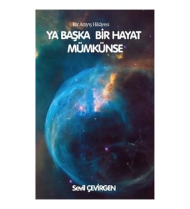 Ya Başka Hayat Mümkünse - Bir Arayış Hikayesi