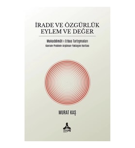 İrade ve Özgürlük Eylem ve Değer