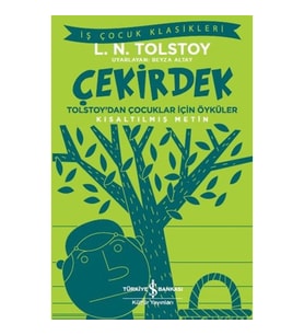 Çekirdek - Tolstoy’dan Çocuklar İçin Öyküler - İş Çocuk Klasikleri - Kısaltılmış Metin