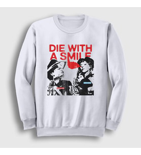 Presmono Unisex Beyaz Die With A Smile Bruno Mars Lady Gaga Sweatshirt 531840tt