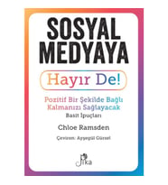 Sosyal Medyaya Hayır De! - Pozitif Bir Şekilde Bağlı Kalmanızı  Sağlayacak Basit İpuçları