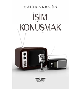 İşim Konuşmak / Perseus Yayınevi / Fulya Akbuğa