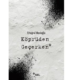 Köprüden Geçerken / Nevi Şahsına Münhasır Yakın Tarih Notları
