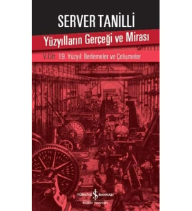 Yüzyılların Gerçeği ve Mirası 5. Cilt - 19. Yüzyıl : İlerlemeler ve Çelişmeler