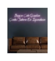 Bugün Çok Güzelsin Çünkü Şehrin En Iyisindesin Yazılı Neon Tabela