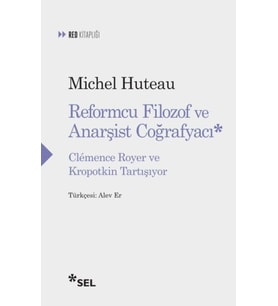 Reformcu Filozof ve Anarşist Coğrafyacı - Clemence Royer ve Kropotkin Tartışıyor