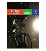 Perdeyi Aralamak: Filmlerde Anlatı Ve Eleştiri (Krem)