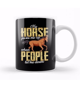 My Horse Picks Me Up When People Let Me Down Kupa Bardak Porselen