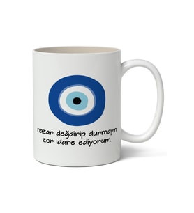 Nazar Değdirip Durmayın Zor İdare Ediyorum Baskılı Kupa Bardak Baskılı Kahve Kupa Bardak