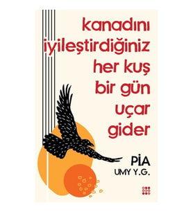 Kanadını İyileştirdiğiniz Her Kuş Bir Gün Uçar Gider