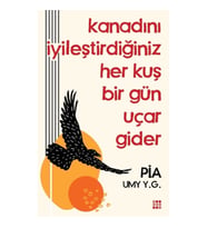 Kanadını İyileştirdiğiniz Her Kuş Bir Gün Uçar Gider