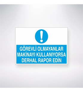 Görevli Olmayanlar Makinayı Kullanıyorsa Derhal Rapor Edin 21x28 Arkası Yapışkanlı Levha