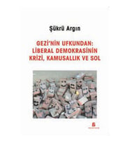 Gezi'nin Ufkundan: Liberal Demokrasinin Krizi, Kamusallık ve Sol