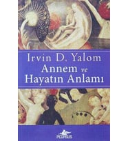 Annem Ve Hayatın Anlamı - Irvin D. Yalom