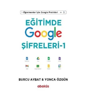 Eğitimde Google Şifreleri 1 - Öğretmenler için Google Pratikleri