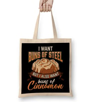 I Want Buns Of Steel But Also Buns Of Cinnamon Bez Çanta Uzun Saplı