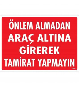 Mey İthalat® Önlem Almadan Araç Altına Girerek Tamirat Yapmayın Uyarı Levhası 25X35 Kod:1620