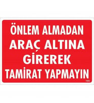 Mey İthalat® Önlem Almadan Araç Altına Girerek Tamirat Yapmayın Uyarı Levhası 25X35 Kod:1620