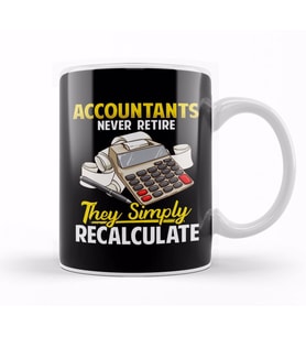Accountants Never Retire They  Simply  Recalculate Kupa Bardak Porselen