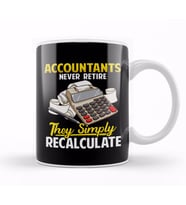 Accountants Never Retire They  Simply  Recalculate Kupa Bardak Porselen