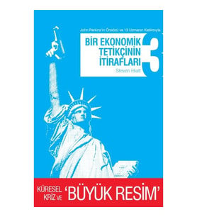 Bir Ekonomik Tetikçinin İtirafları 3 Küresel Kriz ve Büyük Resim