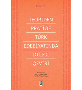 Teoriden Pratiğe Türk Edebiyatında Diliçi Çeviri