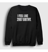 Presmono Unisex Beyaz I Feel Like 2007 Britney Spears Sweatshirt 538402tt (Siyah)