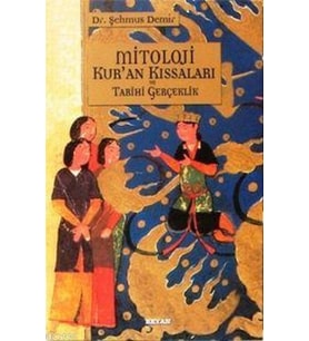 Mitoloji Kur'an Kıssaları ve Tarihi Gerçeklik