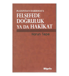 Platon'dan Habermas'a Felsefede Doğruluk Ya Da Hakikat