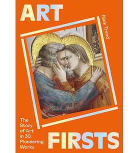Art Firsts: The Story Of Art In 30 Pioneering Works