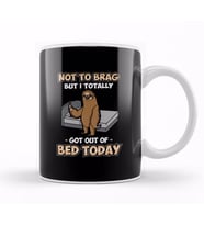 Funny Not To Brag But I Got Out Of Bed Today Sloth Kupa Bardak Porselen
