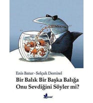 Bir Balık Bir Başka Balığa Onu Sevdiğini Söyler Mi? - Enis Batur / Ciltli