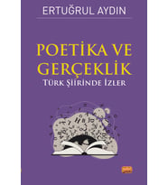 POETİKA VE GERÇEKLİK - Türk Şiirinde İzler