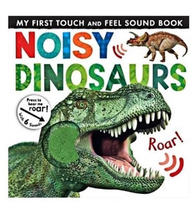 My First Touch And Feel Sound Book: Noisy Dinosaur (New Edition)