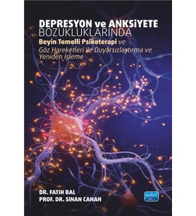 Depresyon ve Anksiyete Bozukluklarında Beyin Temelli Psikoterapi ve Göz Hareketleri ile Duyarsızlaştırma ve Yeniden İşleme
