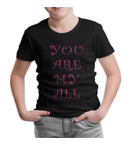 Aşk - You Are My All Siyah Çocuk Tshirt