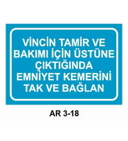 VİNCİN TAMİR VE BAKIMI İÇİN ÜSTÜNE ÇIKTIĞINDA EMNİYET KEMERİNİ TAK UYARI LEVHASI 1 ADET PVC 21 X 29CM