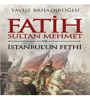 Fatih Sultan Mehmet ve İstanbul'un Fethi