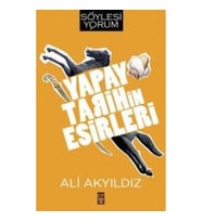 Yapay Tarihin Esirleri