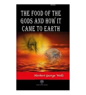 The Food of the Gods and How It Came to Earth