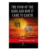 The Food of the Gods and How It Came to Earth
