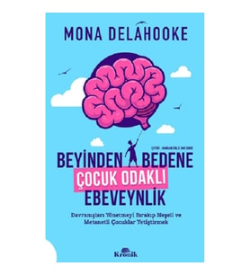 Beyinden Bedene Çocuk Odaklı Ebeveynlik