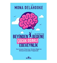 Beyinden Bedene Çocuk Odaklı Ebeveynlik