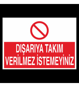Dışarıya Takım Verilmez İstemeyiniz Uyarı Levhası 60x90cm (Karışık)