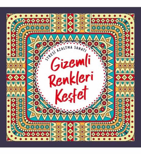 STRESİ AZALTMA SANATI GİZEMLİ RENKLERİ KEŞFET-BOYAMA-NESİL BASIM