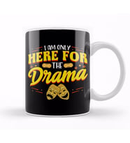 Cute & Funny I Am Only Here For The Drama Theater Kupa Bardak Porselen