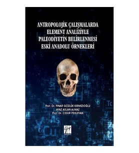 Antropolojik Çalışmalarda Element Analizyle Paleodiyetin Belirlenmesi Eski Anadolu Örnekleri