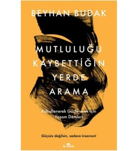 Mutluluğu Kaybettiğin Yerde Arama
