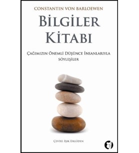 Bilgiler Kitabı - Çağımızın Önemli Düşünce İnsanları - Constantin Von Barloewen